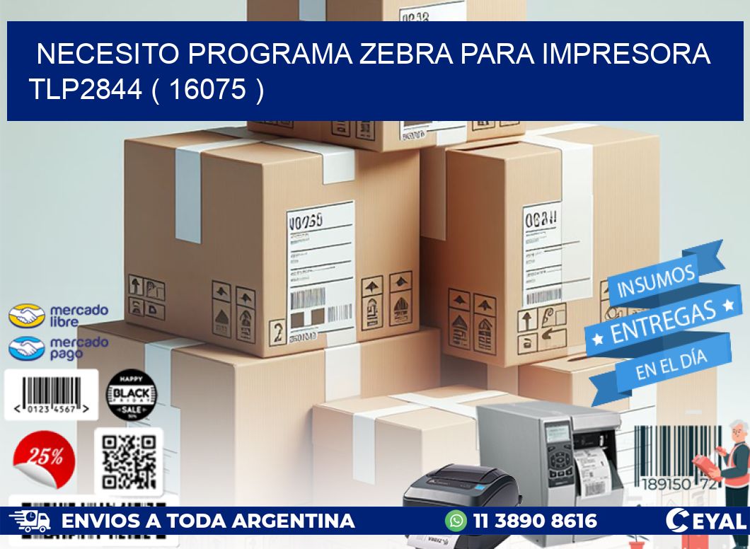 NECESITO PROGRAMA ZEBRA PARA IMPRESORA TLP2844 ( 16075 )
