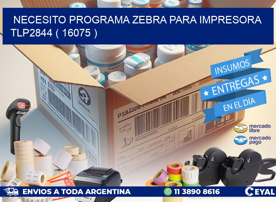 NECESITO PROGRAMA ZEBRA PARA IMPRESORA TLP2844 ( 16075 )