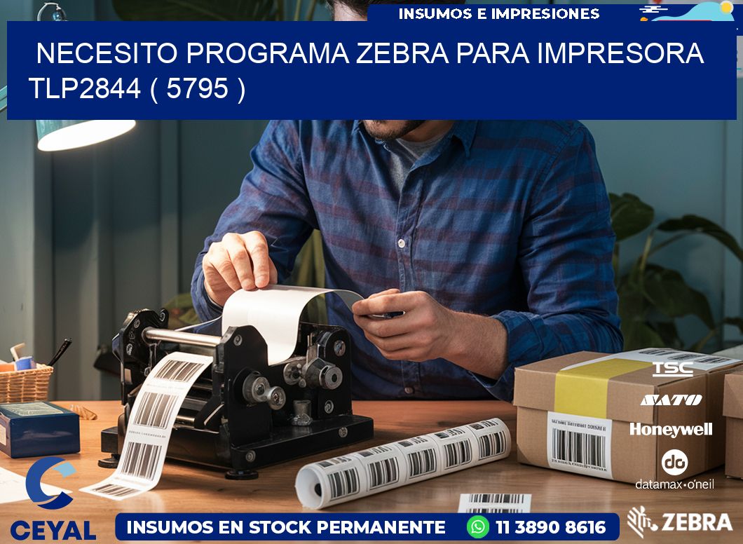 NECESITO PROGRAMA ZEBRA PARA IMPRESORA TLP2844 ( 5795 )