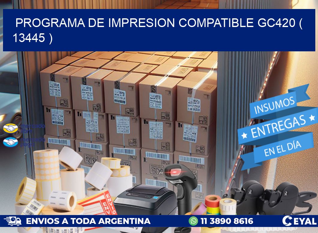PROGRAMA DE IMPRESION COMPATIBLE GC420 ( 13445 )