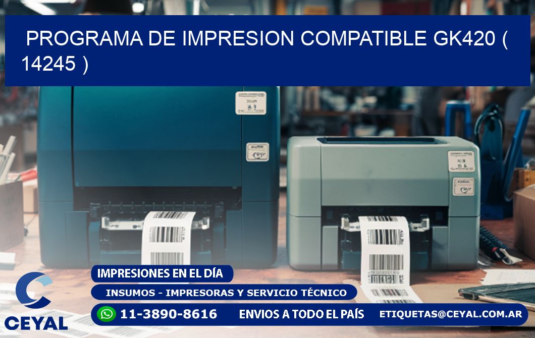 PROGRAMA DE IMPRESION COMPATIBLE GK420 ( 14245 )