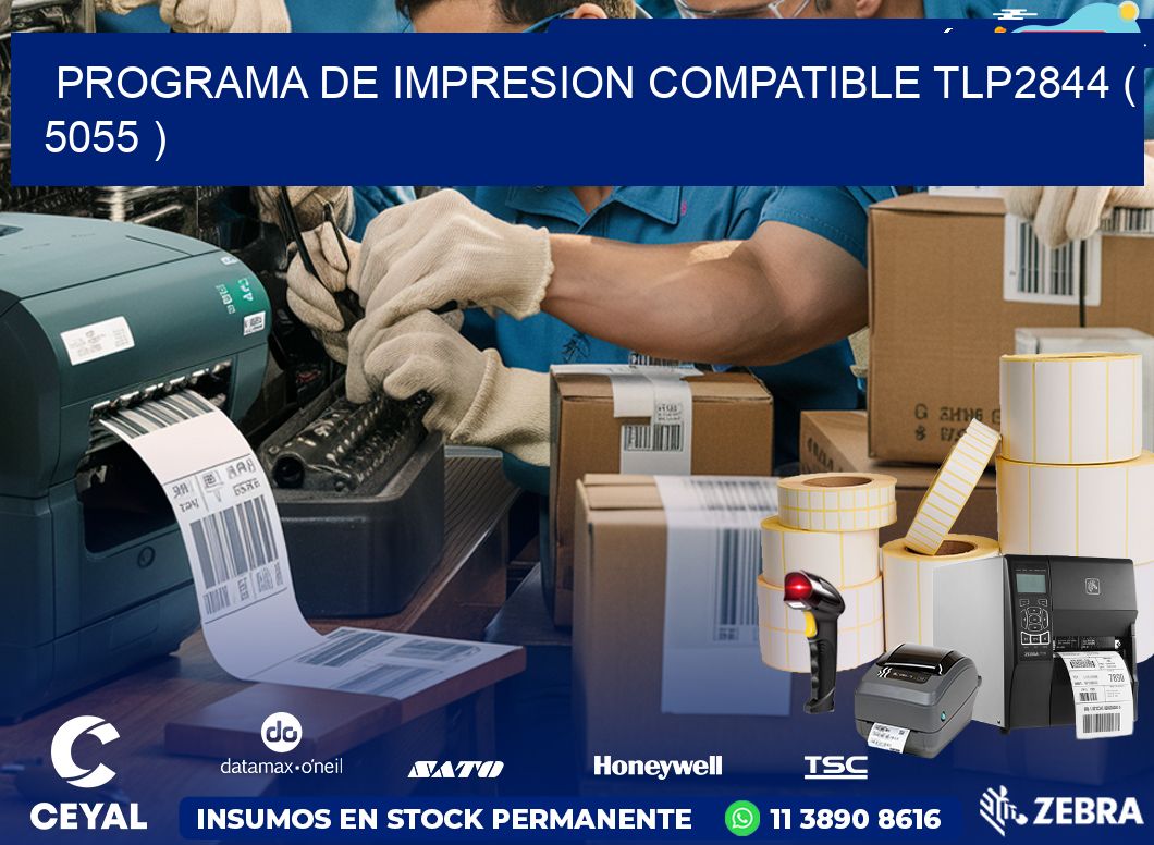 PROGRAMA DE IMPRESION COMPATIBLE TLP2844 ( 5055 )