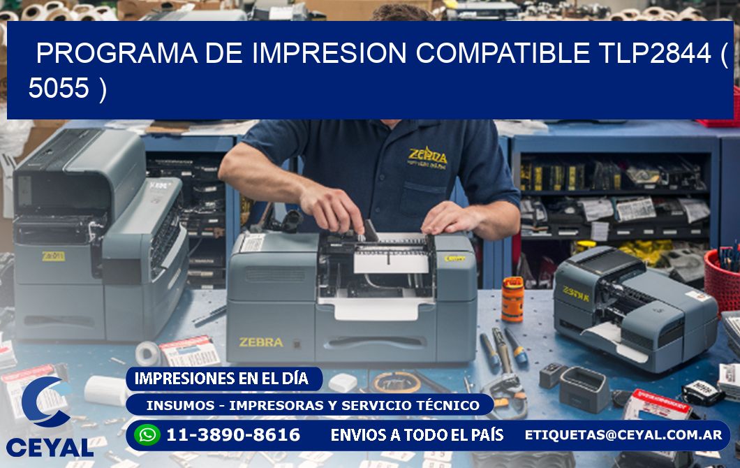PROGRAMA DE IMPRESION COMPATIBLE TLP2844 ( 5055 )