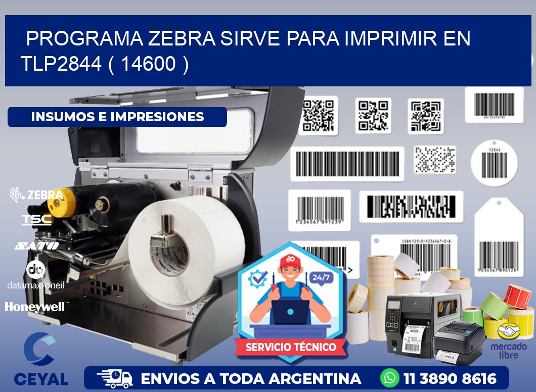 PROGRAMA ZEBRA SIRVE PARA IMPRIMIR EN TLP2844 ( 14600 )