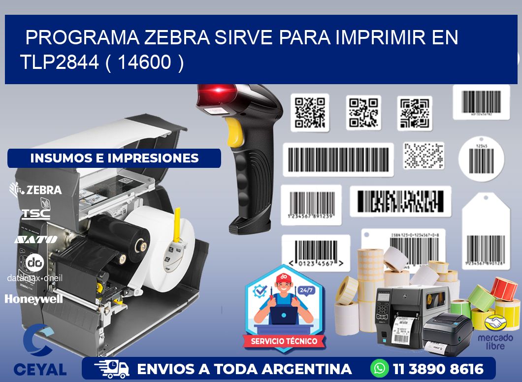 PROGRAMA ZEBRA SIRVE PARA IMPRIMIR EN TLP2844 ( 14600 )