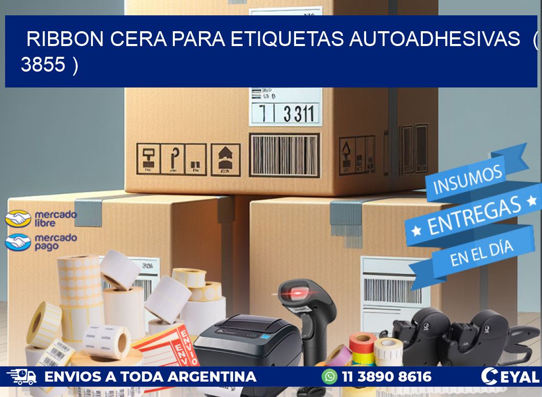RIBBON CERA PARA ETIQUETAS AUTOADHESIVAS  ( 3855 )