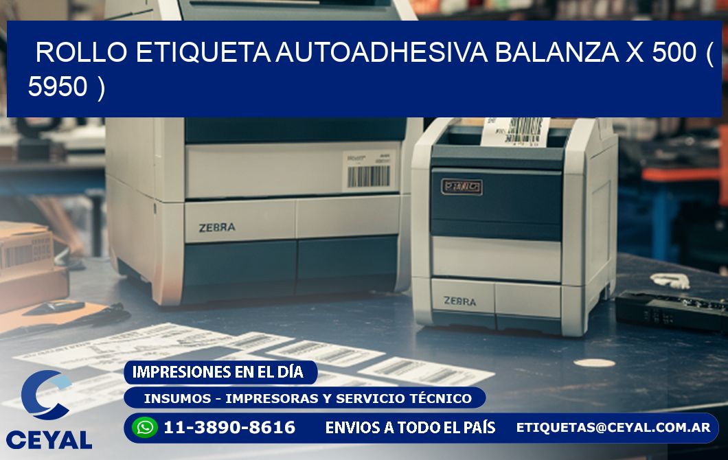 ROLLO ETIQUETA AUTOADHESIVA BALANZA X 500 ( 5950 )