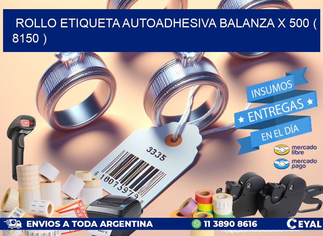 ROLLO ETIQUETA AUTOADHESIVA BALANZA X 500 ( 8150 )