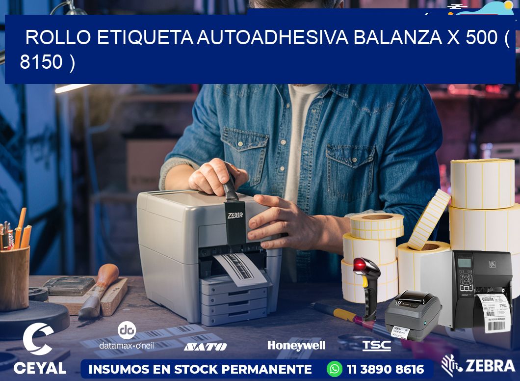 ROLLO ETIQUETA AUTOADHESIVA BALANZA X 500 ( 8150 )