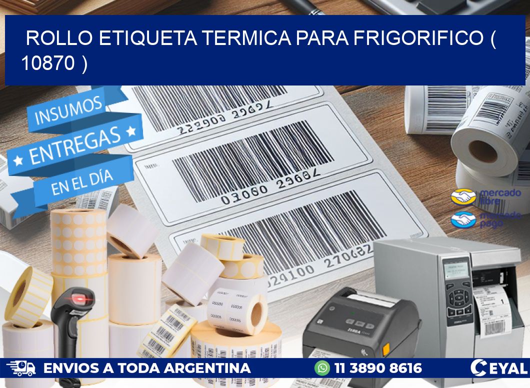 ROLLO ETIQUETA TERMICA PARA FRIGORIFICO ( 10870 )