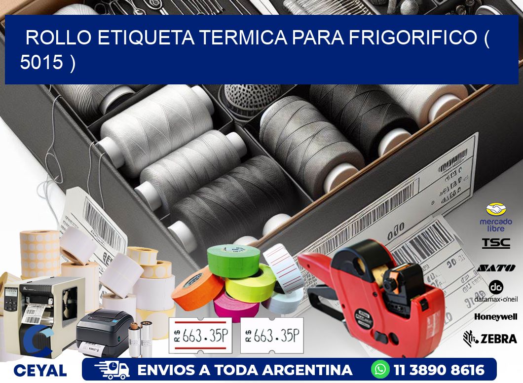 ROLLO ETIQUETA TERMICA PARA FRIGORIFICO ( 5015 )