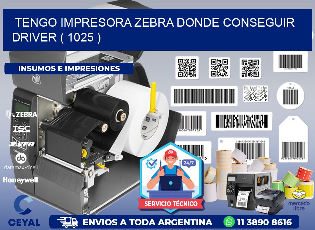 TENGO IMPRESORA ZEBRA DONDE CONSEGUIR DRIVER ( 1025 )