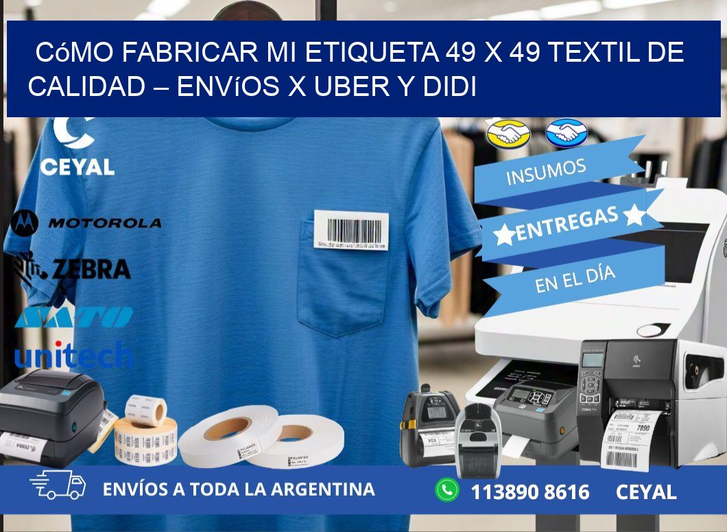 Cómo fabricar mi Etiqueta 49 x 49 textil de calidad – Envíos x Uber y DiDi
