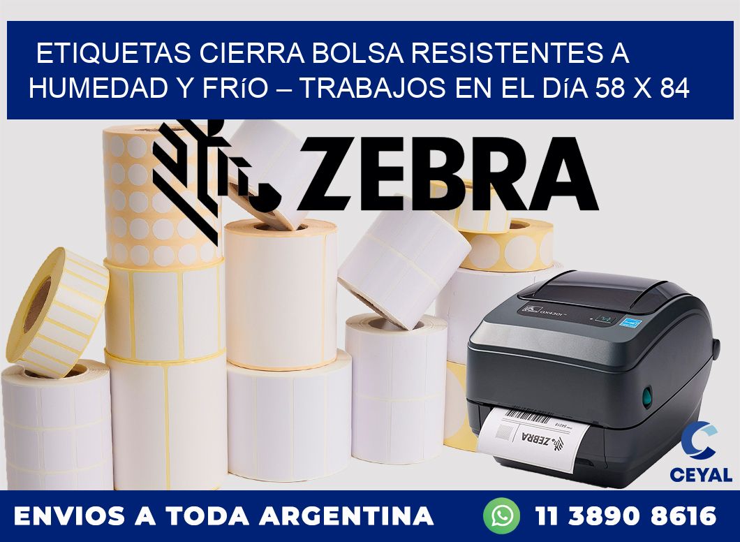 Etiquetas cierra bolsa resistentes a humedad y frío – Trabajos en el día 58 x 84