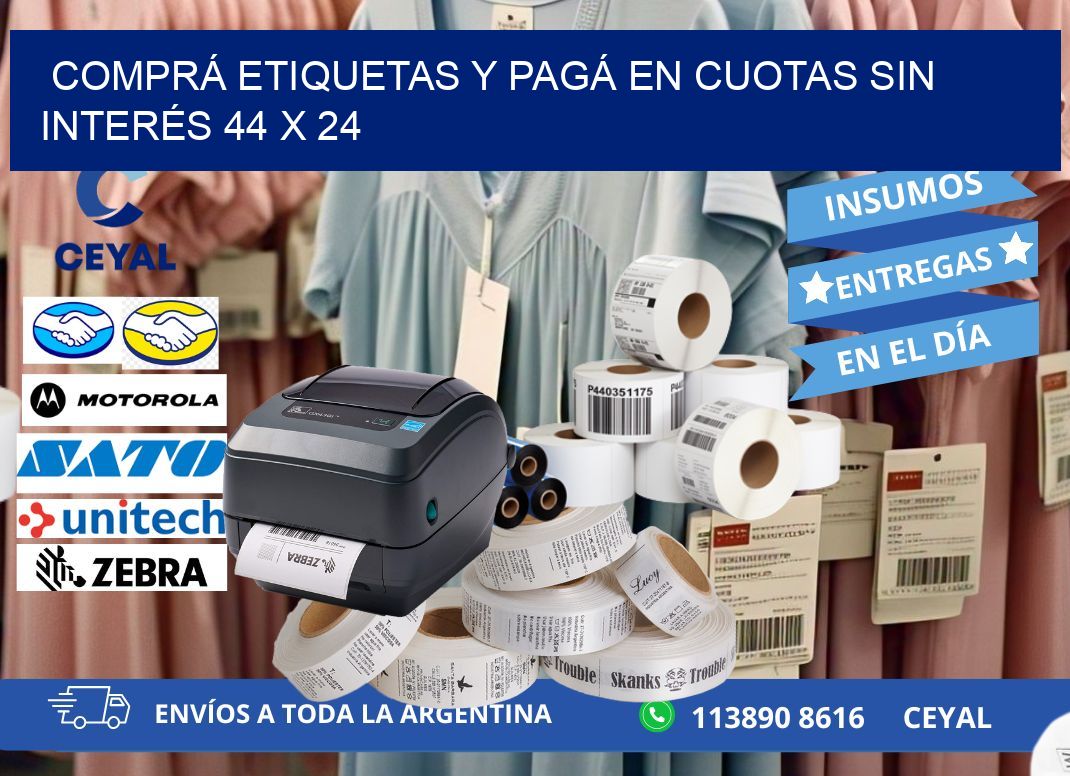 COMPRÁ ETIQUETAS Y PAGÁ EN CUOTAS SIN INTERÉS 44 x 24