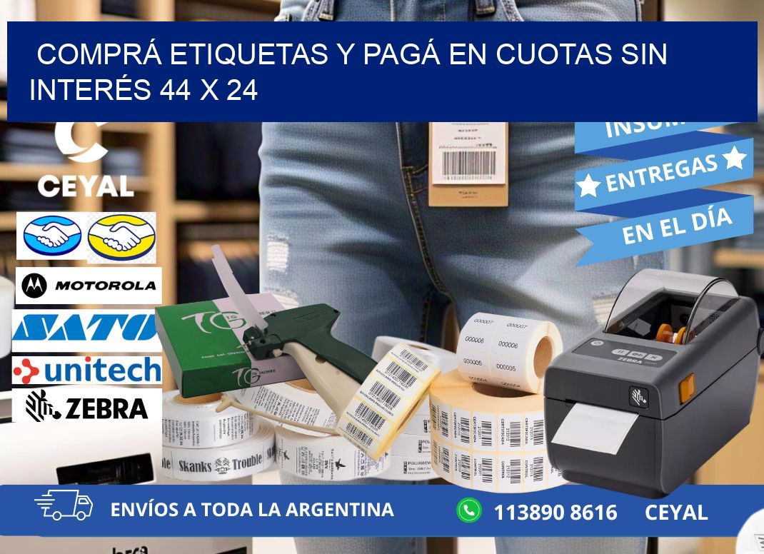 COMPRÁ ETIQUETAS Y PAGÁ EN CUOTAS SIN INTERÉS 44 x 24