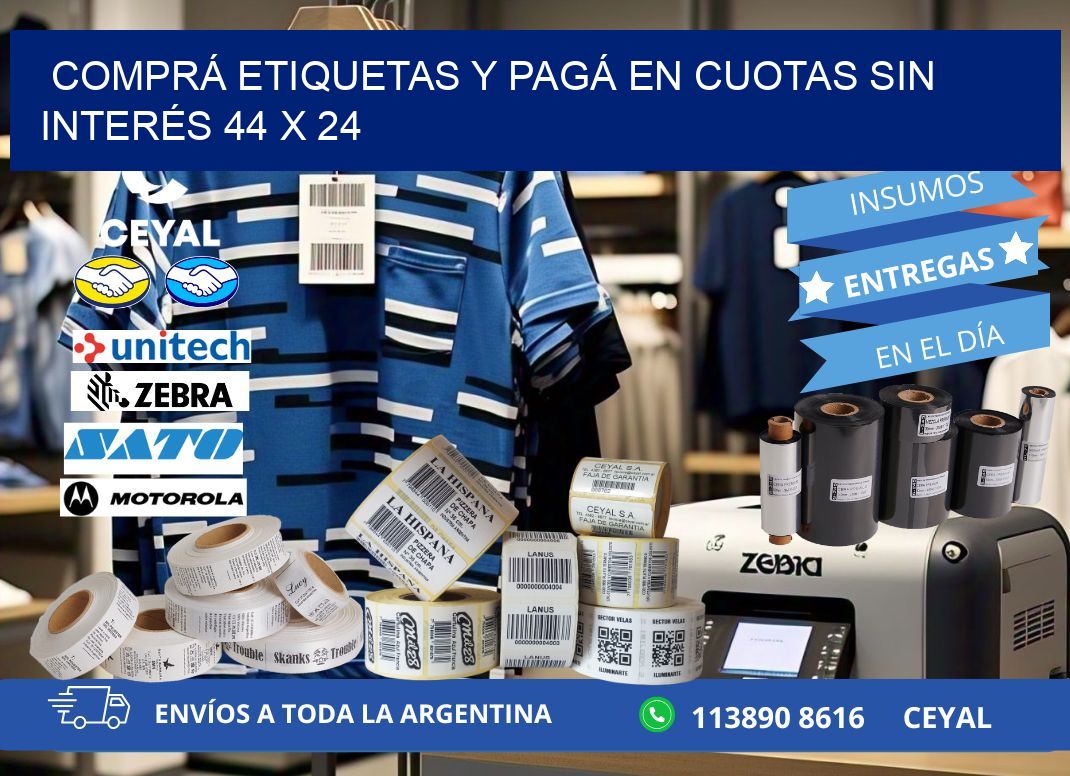 COMPRÁ ETIQUETAS Y PAGÁ EN CUOTAS SIN INTERÉS 44 x 24