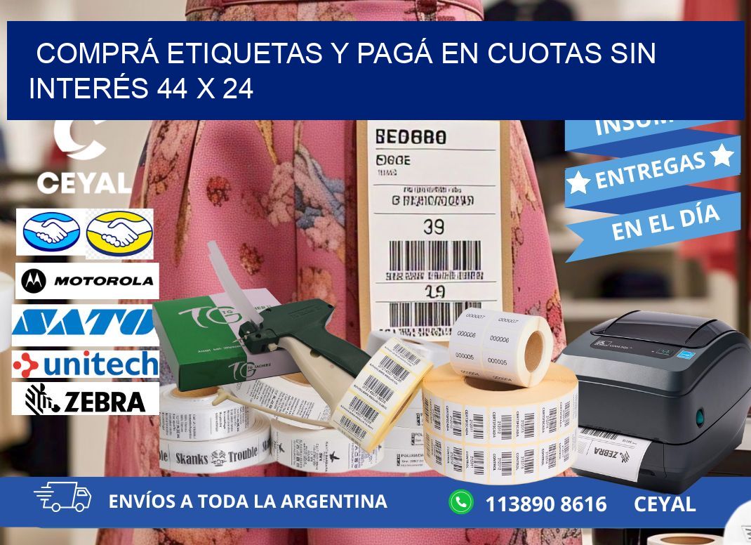 COMPRÁ ETIQUETAS Y PAGÁ EN CUOTAS SIN INTERÉS 44 x 24