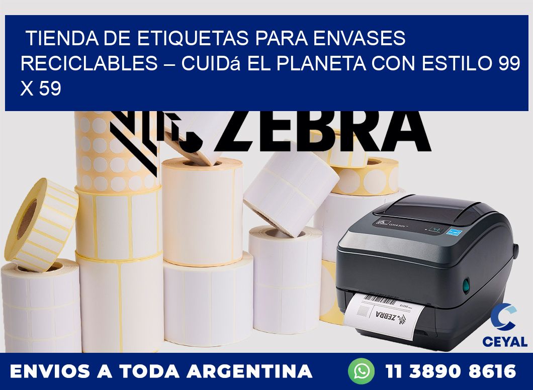 Tienda de Etiquetas para Envases Reciclables – Cuidá el Planeta con Estilo 99 x 59