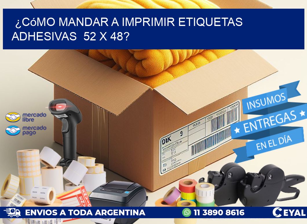¿Cómo mandar a imprimir etiquetas adhesivas  52 x 48?