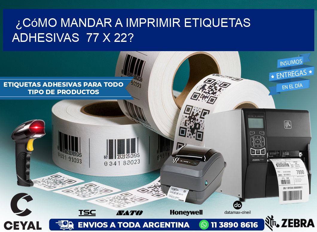 ¿Cómo mandar a imprimir etiquetas adhesivas  77 x 22?