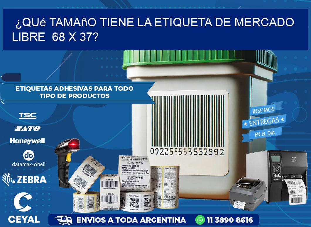 ¿Qué tamaño tiene la etiqueta de Mercado Libre  68 x 37?