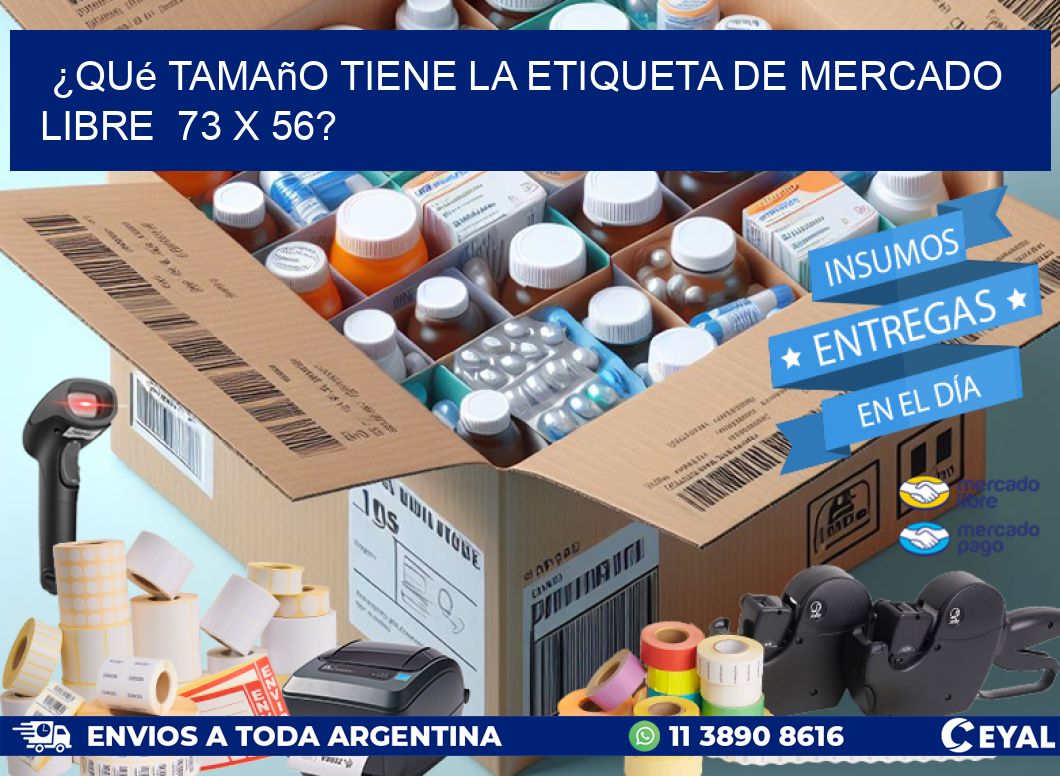 ¿Qué tamaño tiene la etiqueta de Mercado Libre 73 x 56?