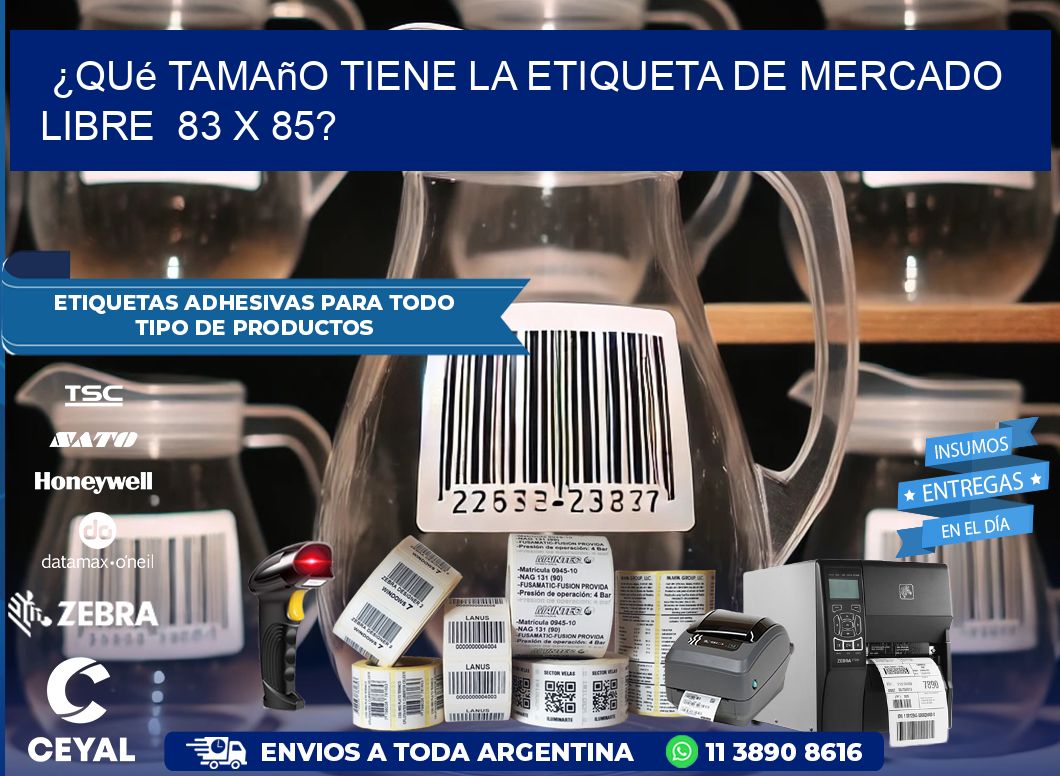 ¿Qué tamaño tiene la etiqueta de Mercado Libre 83 x 85?