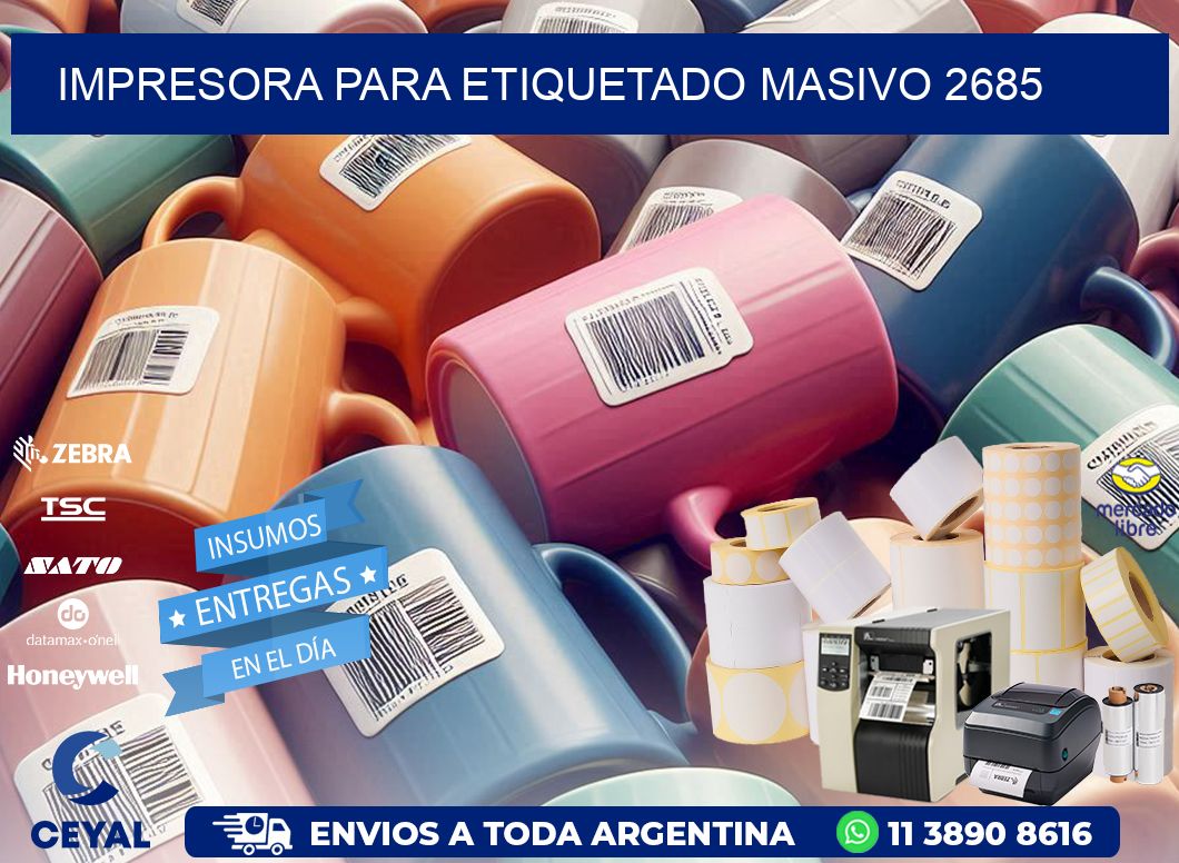 IMPRESORA PARA ETIQUETADO MASIVO 2685