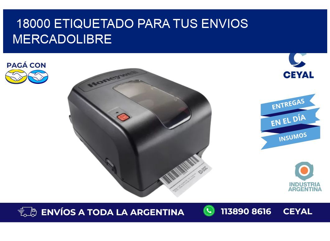 18000 ETIQUETADO PARA TUS ENVIOS MERCADOLIBRE