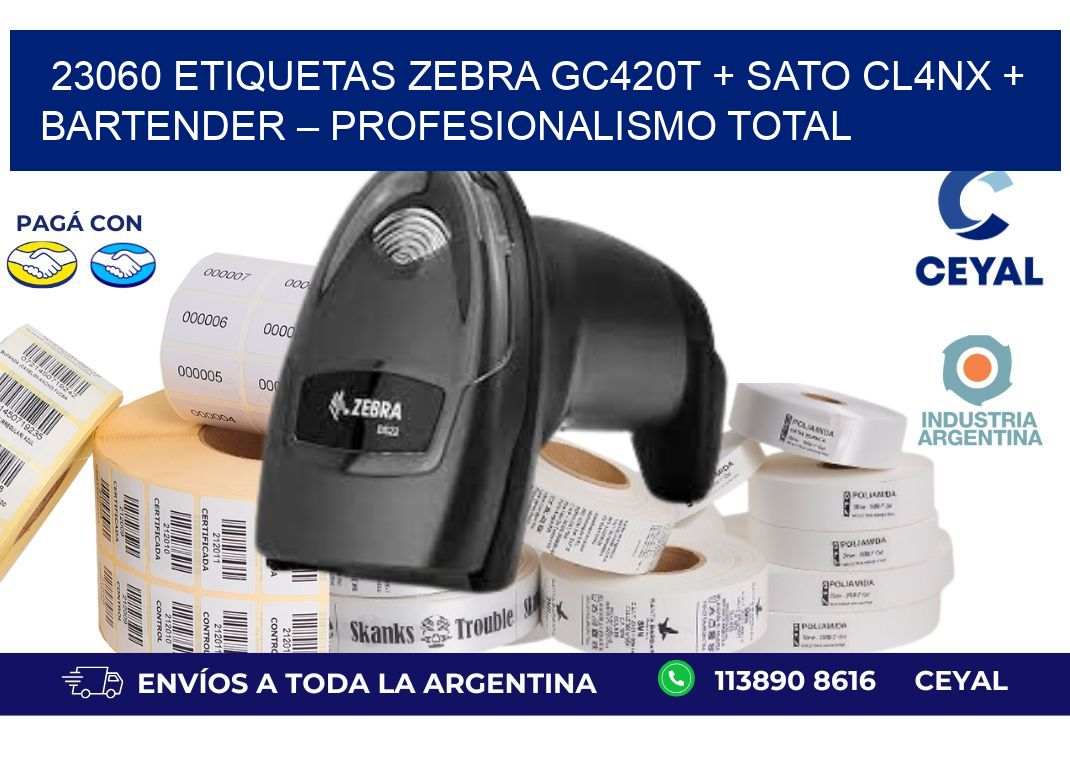 23060 ETIQUETAS Zebra GC420T + SATO CL4NX + BarTender – Profesionalismo total
