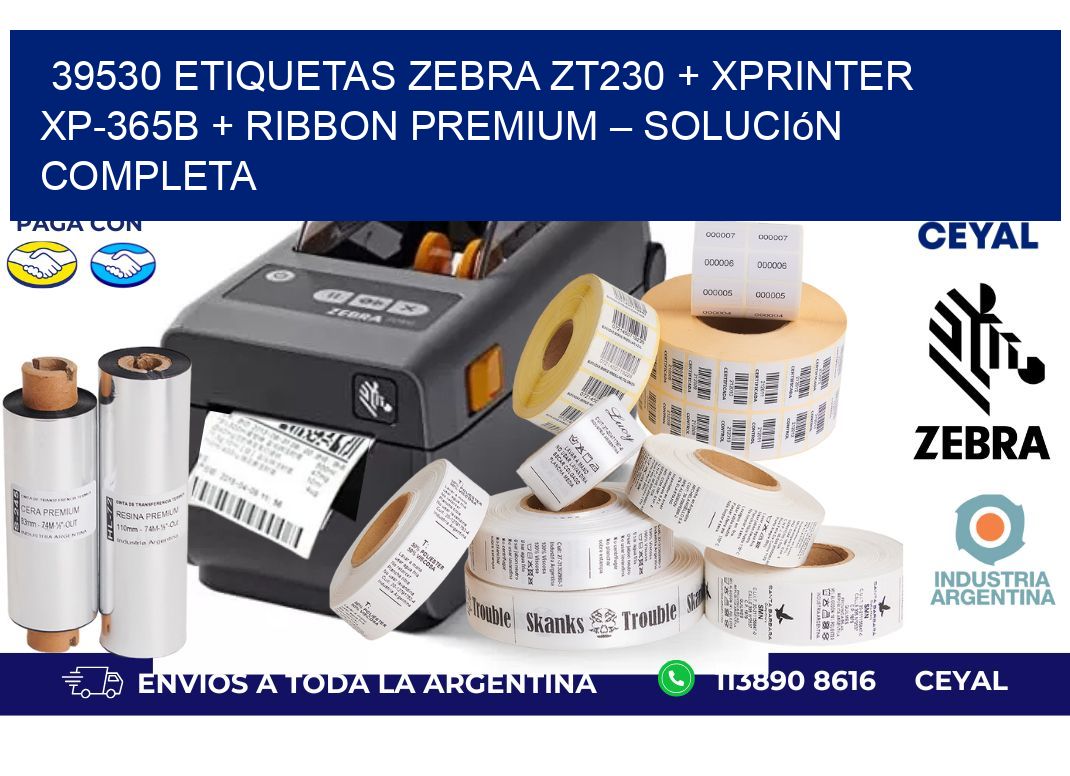 39530 ETIQUETAS Zebra ZT230 + Xprinter XP-365B + Ribbon Premium – Solución completa