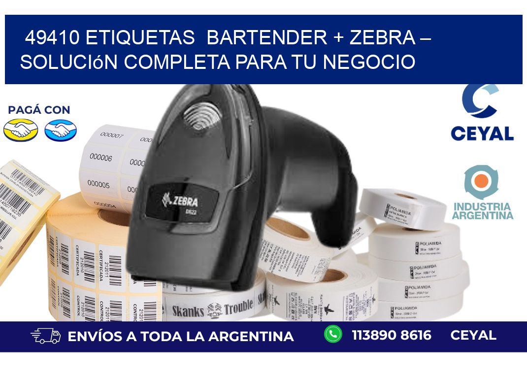 49410 etiquetas  BarTender + Zebra – Solución Completa para tu Negocio