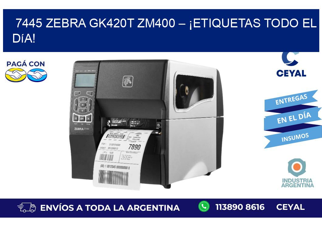 7445 Zebra GK420T ZM400 – ¡Etiquetas Todo el Día!