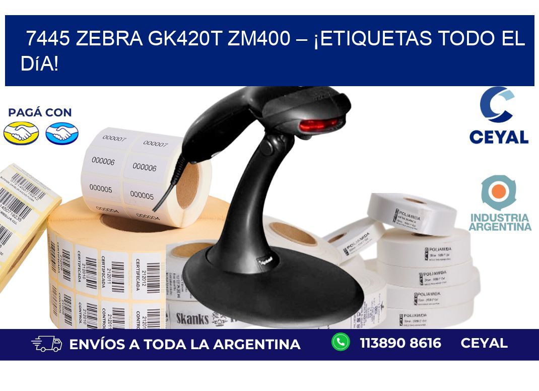 7445 Zebra GK420T ZM400 – ¡Etiquetas Todo el Día!