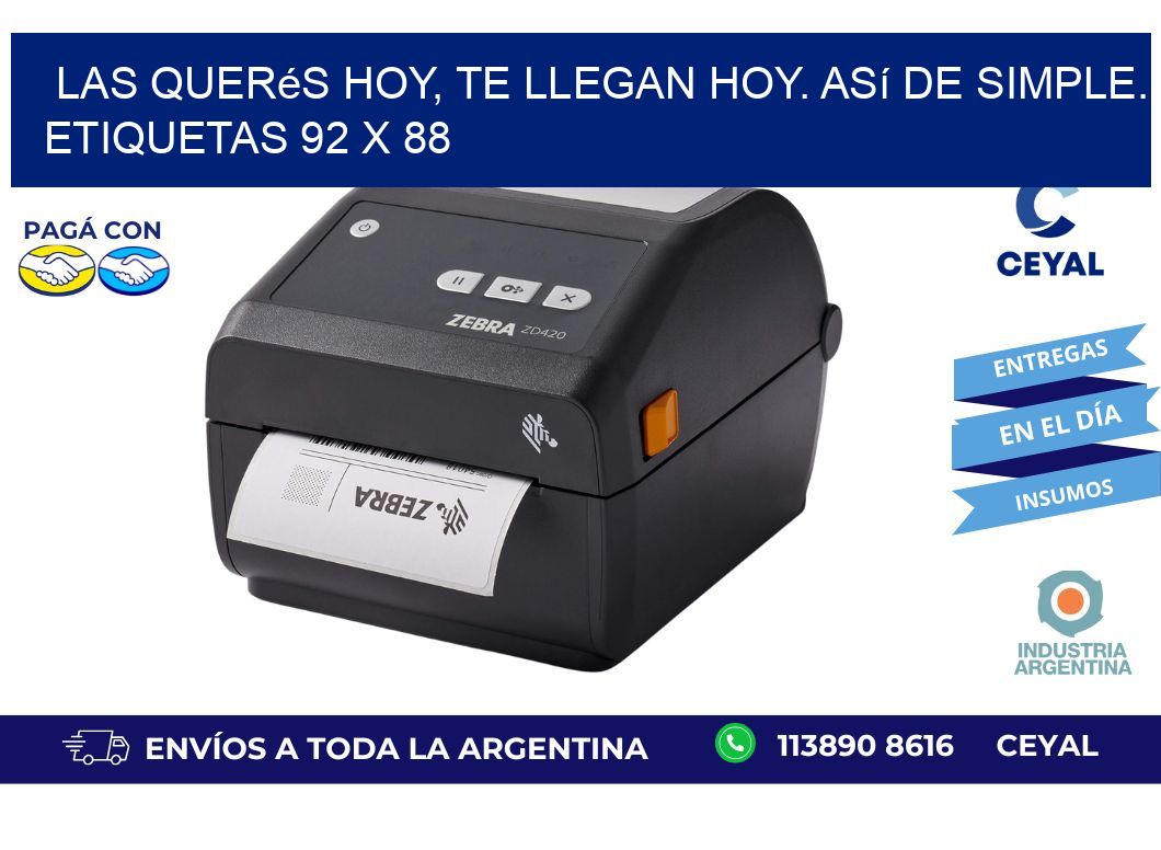 Las Querés Hoy, Te Llegan Hoy. Así de Simple. Etiquetas 92 x 88