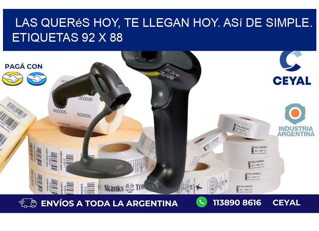 Las Querés Hoy, Te Llegan Hoy. Así de Simple. Etiquetas 92 x 88