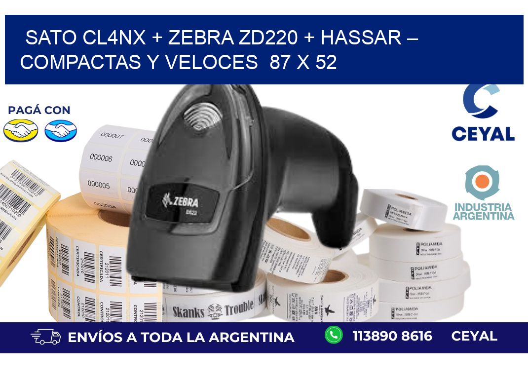 SATO CL4NX + Zebra ZD220 + Hassar – Compactas y veloces  87 x 52