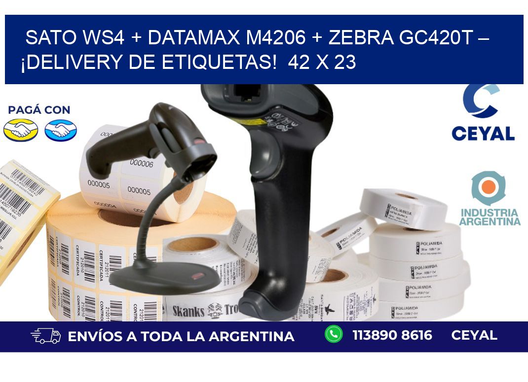 SATO WS4 + Datamax M4206 + Zebra GC420T – ¡Delivery de etiquetas!  42 x 23