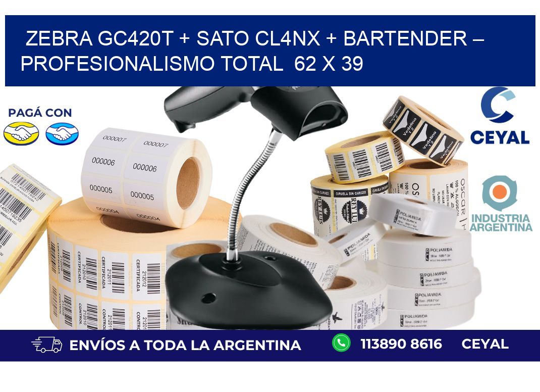 Zebra GC420T + SATO CL4NX + BarTender – Profesionalismo total  62 x 39