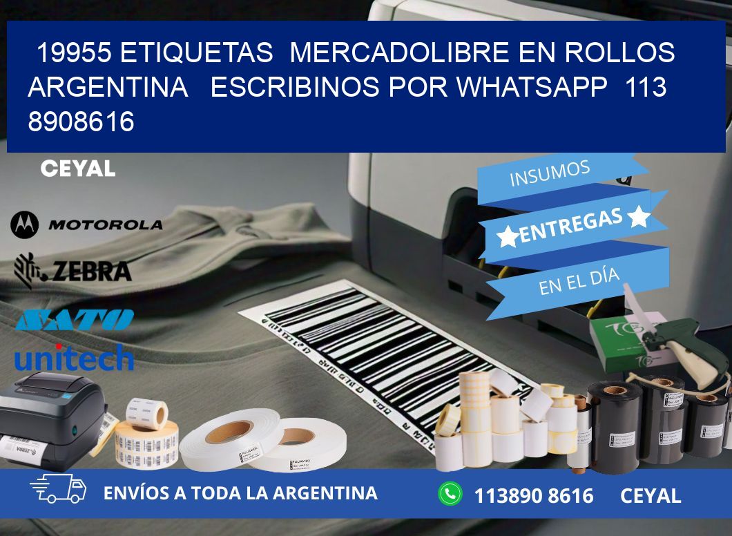 19955 ETIQUETAS  MERCADOLIBRE EN ROLLOS ARGENTINA   ESCRIBINOS POR WHATSAPP  113 8908616