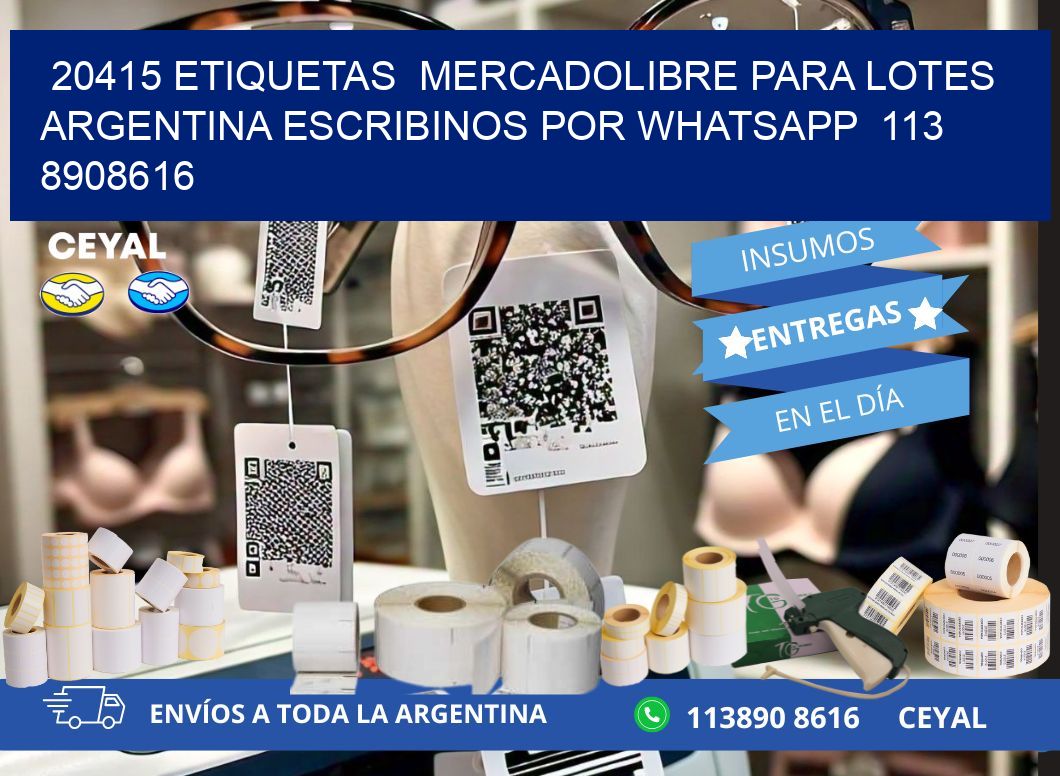 20415 ETIQUETAS  MERCADOLIBRE PARA LOTES ARGENTINA ESCRIBINOS POR WHATSAPP  113 8908616
