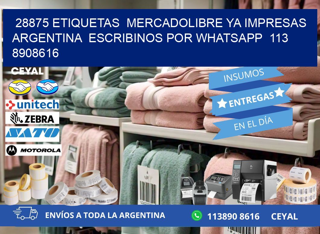 28875 ETIQUETAS  MERCADOLIBRE YA IMPRESAS ARGENTINA  ESCRIBINOS POR WHATSAPP  113 8908616