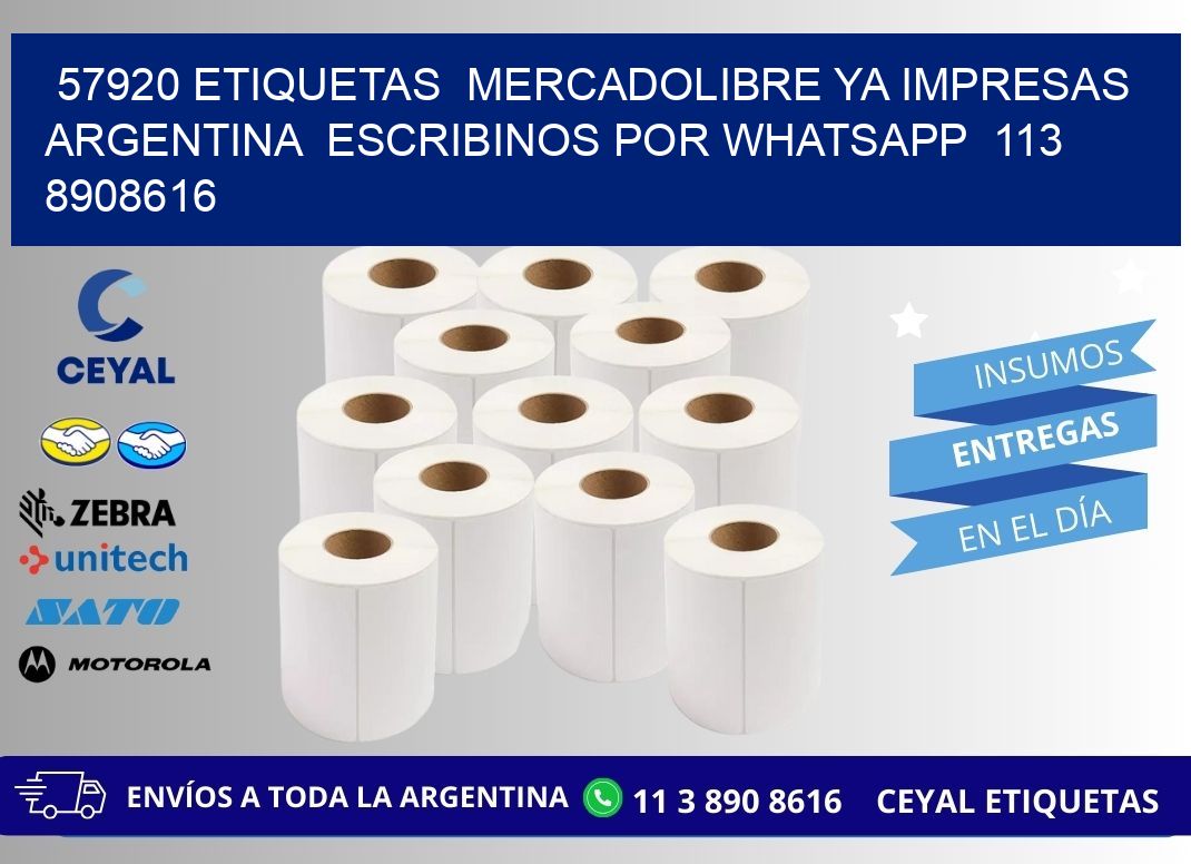 57920 ETIQUETAS  MERCADOLIBRE YA IMPRESAS ARGENTINA  ESCRIBINOS POR WHATSAPP  113 8908616