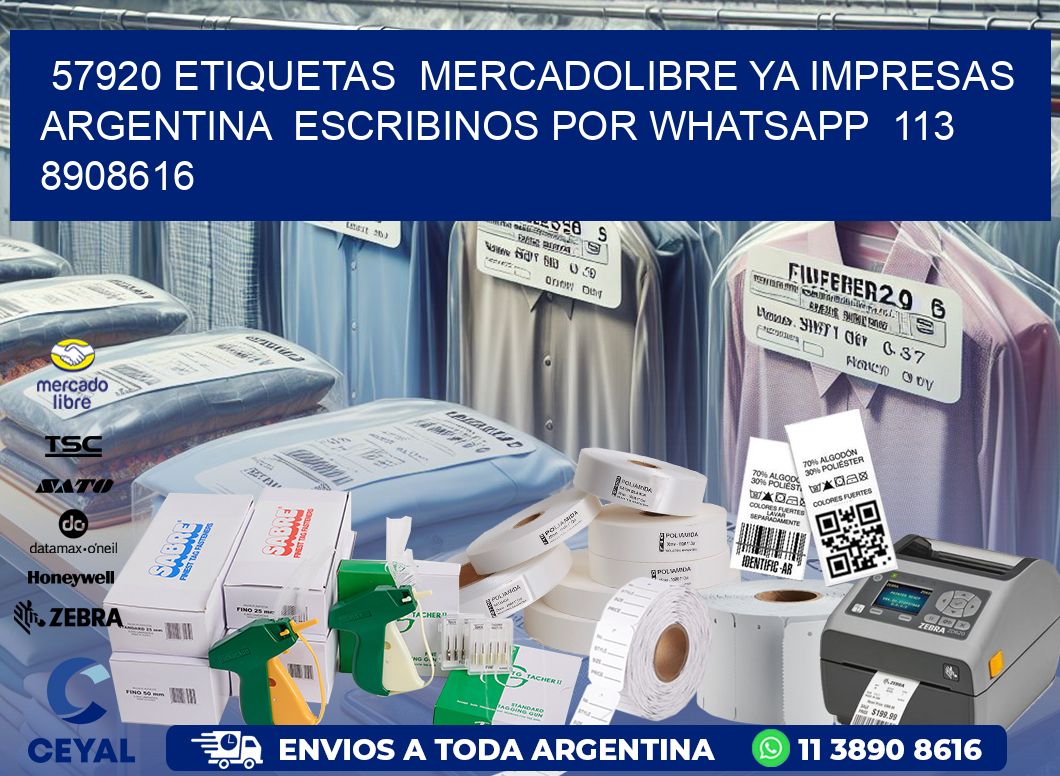 57920 ETIQUETAS  MERCADOLIBRE YA IMPRESAS ARGENTINA  ESCRIBINOS POR WHATSAPP  113 8908616