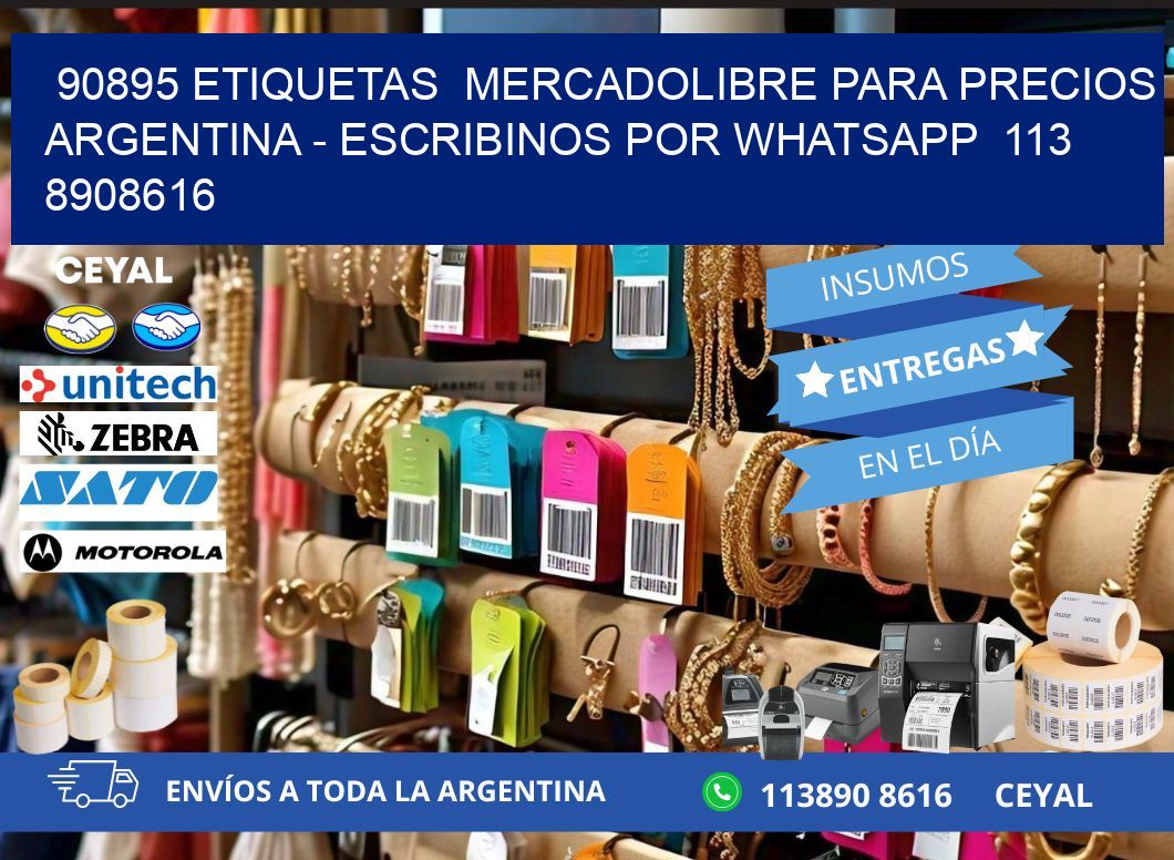 90895 ETIQUETAS  MERCADOLIBRE PARA PRECIOS ARGENTINA – ESCRIBINOS POR WHATSAPP  113 8908616