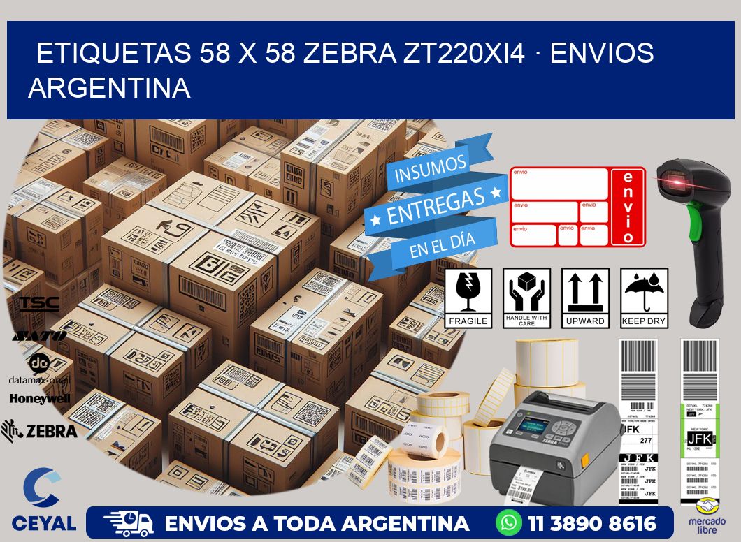 ETIQUETAS 58 x 58 ZEBRA ZT220Xi4 · ENVIOS ARGENTINA