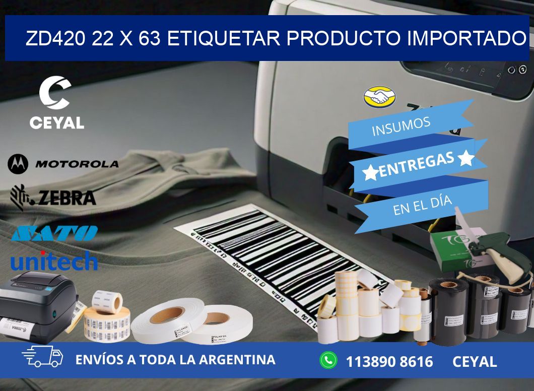 ZD420 22 x 63 ETIQUETAR PRODUCTO IMPORTADO