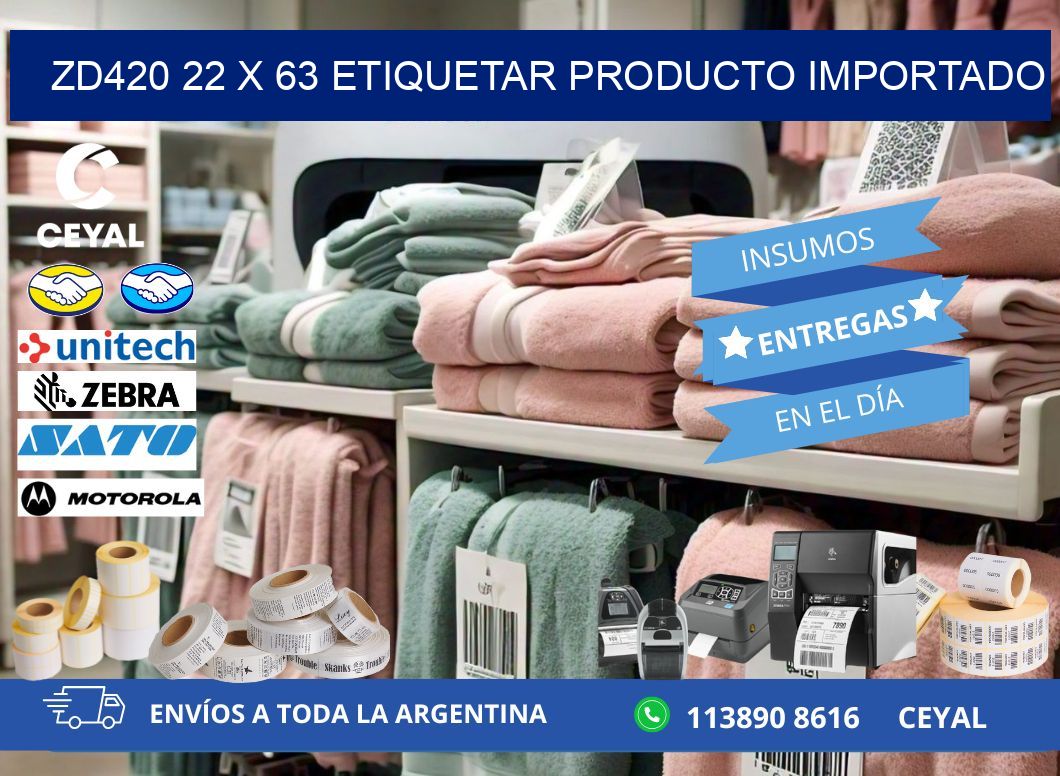 ZD420 22 x 63 ETIQUETAR PRODUCTO IMPORTADO