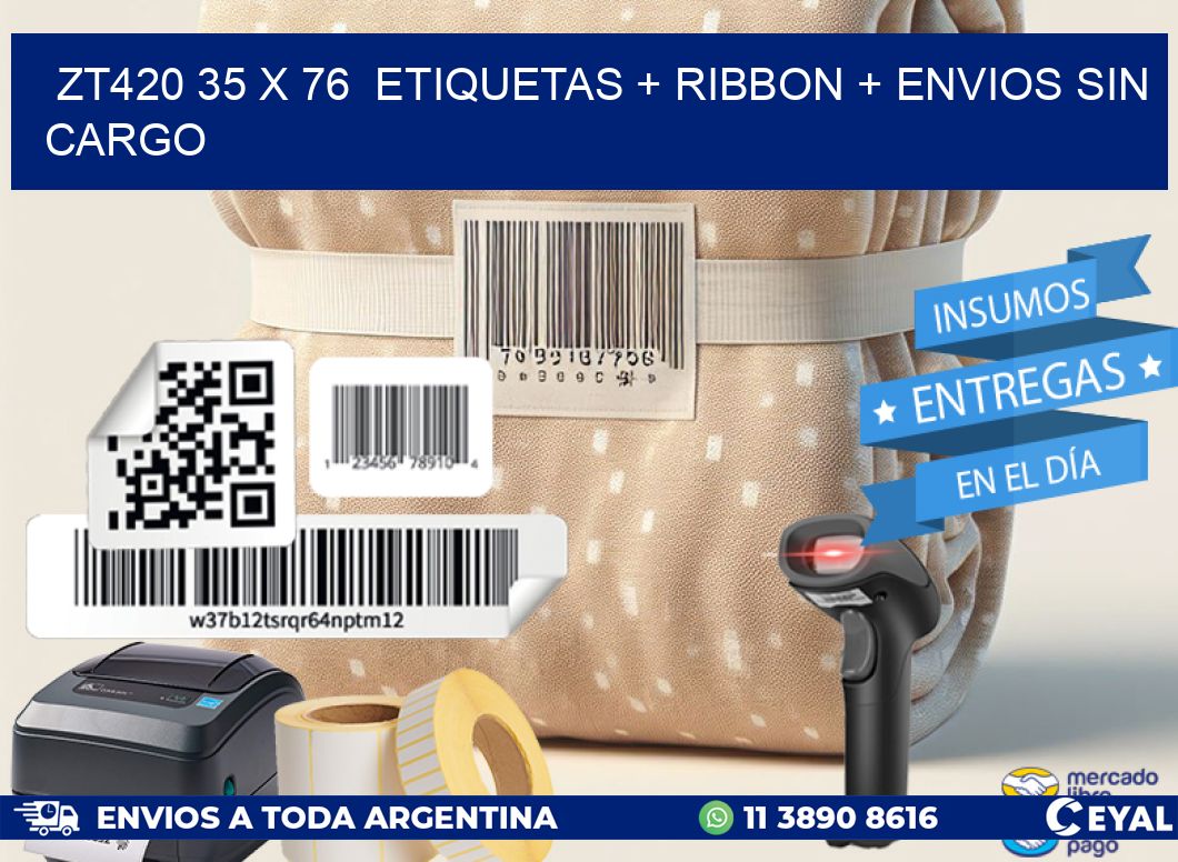 ZT420 35 x 76  etiquetas + ribbon + envios sin cargo